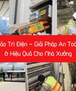 Bảo Trì Điện Định Kỳ: Đầu Tư Thông Minh Cho Doanh Nghiệp